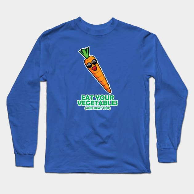 Eat your vegetables Long Sleeve T-Shirt by Reasons to be random